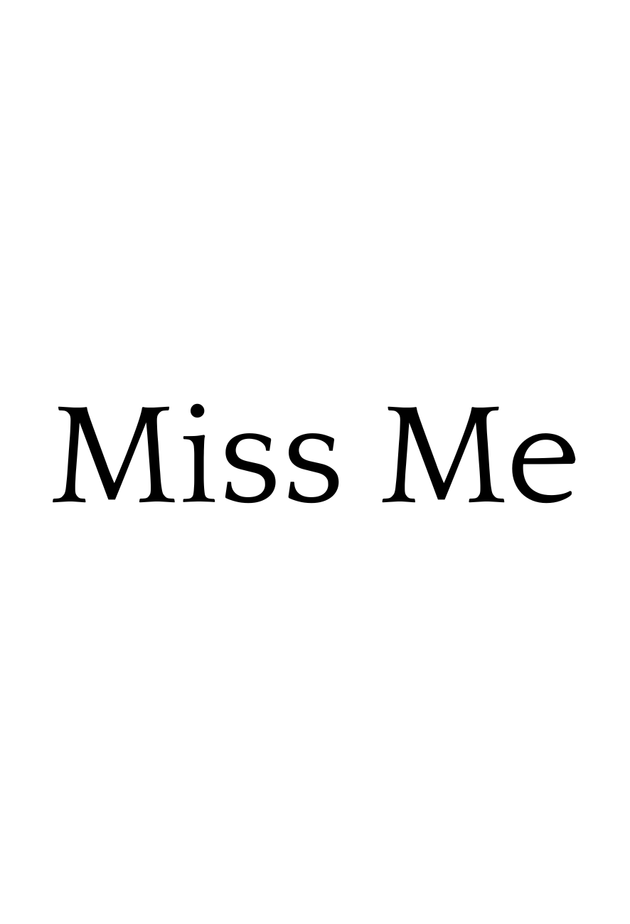 Miss me